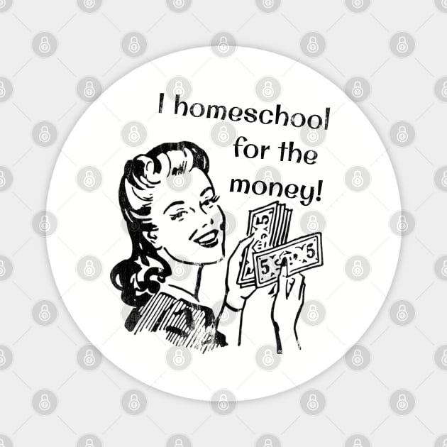 I Homeschool for the Money! Magnet by Lemon Creek Press